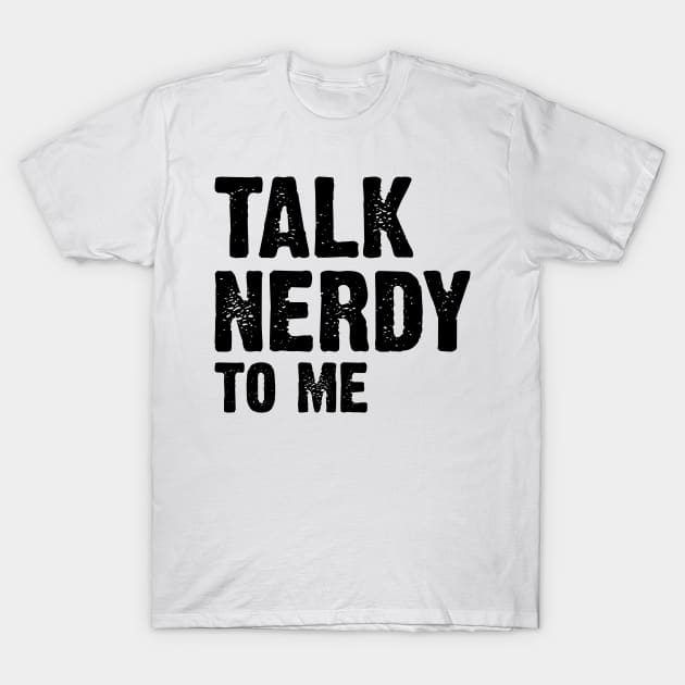 Talk Nerdy To Me v3 T-Shirt by Emma